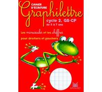 Graphilettre cycle 2, GS-CP de 5 à 7 ans : Les minuscules et les chiffres pour droitiers et gauchers