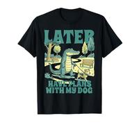 Graphique Amusant Alligator « Later Have Plans with My Dog Lover » T-Shirt
