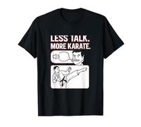 Graphique amusant d'arts martiaux Less Talk More Karaté T-Shirt