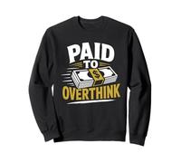 Graphique Amusant de Travail payé pour trop réfléchir Sweatshirt