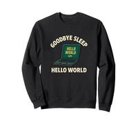 Graphique Amusant « Goodbye Sleep Hello World » Sweatshirt
