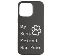 Graphique Amusant pour Les Amoureux des Animaux de Compagnie avec Inscription « My Best Friend Has Paws » Coque pour iPhone 15 Pro Max