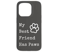 Graphique Amusant pour Les Amoureux des Animaux de Compagnie avec Inscription « My Best Friend Has Paws » Coque pour iPhone 15 Pro