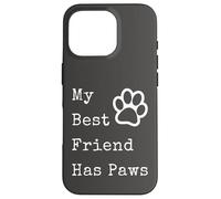 Graphique Amusant pour Les Amoureux des Animaux de Compagnie avec Inscription « My Best Friend Has Paws » Coque pour iPhone 16 Pro