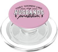 Graphique Amusant « That Sounds Like My Husband Problem » PopSockets PopGrip pour MagSafe