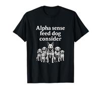 Graphique blanc Alpha Sense Feed Dog Consider Dog Audience T-Shirt