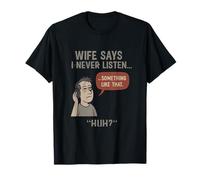 Graphique comédie « Wife Says I Never Listen » T-Shirt