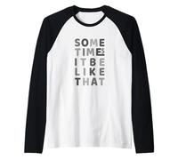 Graphique Couleur Gris « It Do Be Like That Sometimes » Monochrome Manche Raglan