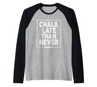 Graphique de Craie pour Enseignant des Sciences Late Than Never Manche Raglan
