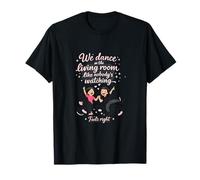 Graphique de Danse drôle pour Couples : Nous dansons dans Le Salon T-Shirt