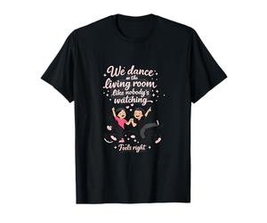 Graphique de Danse drôle pour Couples : Nous dansons dans Le Salon T-Shirt