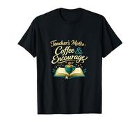 Graphique de la Devise des Enseignants : café et Encouragement T-Shirt