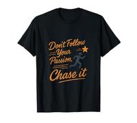 Graphique de motivation « Don't Follow Your Passion Chase It » T-Shirt
