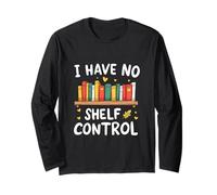 Graphique de Style littéraire ludique « I Have No Shelf Control » Manche Longue