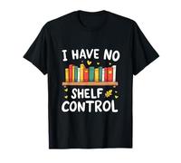 Graphique de Style littéraire ludique « I Have No Shelf Control » T-Shirt