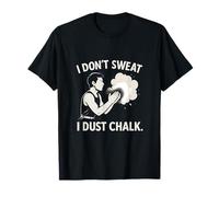 Graphique d'escalade I Don't Sweat I Dust Chalk T-Shirt