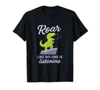 Graphique dinosaure Roar Like No One Is Listening T-Shirt