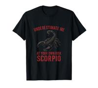 Graphique du Zodiaque Scorpion Underestimate Me at Your Own Risk T-Shirt