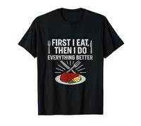 Graphique « First I Eat Then I Do Everything Better Cooking BBQ » T-Shirt