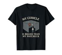 Graphique humoristique de bureau My Cubicle Is Bigger Than Paycheck T-Shirt