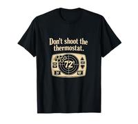 Graphique Humoristique « Don't Shoot The Thermostat HVAC » T-Shirt