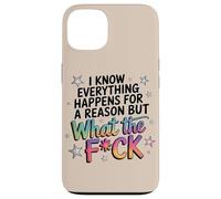 Graphique Humoristique Everything Happens for A Reason Saying WTF Coque pour iPhone 13