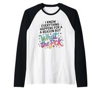 Graphique Humoristique Everything Happens for A Reason Saying WTF Manche Raglan