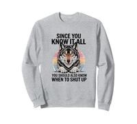 Graphique Humoristique « Since You Know It All Wolf » Sweatshirt