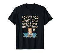 Graphique Humoristique « Sorry for What I Said on The Boat » T-Shirt