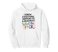 Graphique Humoristique WTF Everything Happens for A Reason Saying Sweat à Capuche