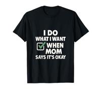 Graphique « I Do What I Want When Mom Says It's Okay » T-Shirt