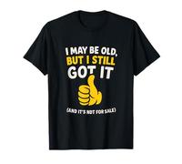 Graphique I May Be Old But I Still Got It T-Shirt