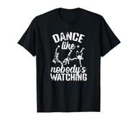 Graphique inspirant Dance Like Nobody's Watching T-Shirt