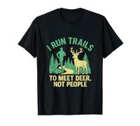 Graphique « Je cours des sentiers pour rencontrer des cerfs, pas des gens » T-Shirt