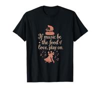 Graphique piano romantique If Music Be the Food of Love T-Shirt