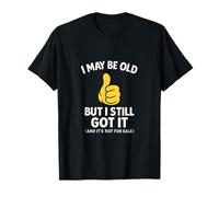 Graphique rétro I May Be Old But I Still Got It T-Shirt