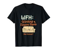 Graphique WFH Working Forever Home Work From Home T-Shirt