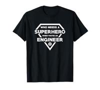 Graphique Who Needs A Superhero When You're A Engineer T-Shirt