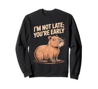 Graphisme Amusant de Capybara I'm Not Late You are Early Sweatshirt