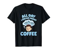 Graphisme Amusant Toute la journée où Je rêve d'un Accro au café et à la caféine T-Shirt
