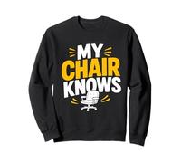 Graphisme de Bureau Amusant My Chair Knows Sweatshirt