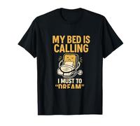 Graphisme de comédie Noire My Bed is Calling I Must Dream T-Shirt