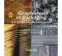 Rob Thompson – Graphisme et packaging – Les procédés de fabrication – Broché