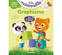 Graphisme Petite section 3-4 ans - A la maternelle: Les premiers apprentissages de la maternelle