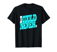 Graphisme Turquoise I Could Never Turquoise T-Shirt