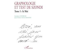 Graphologie Et Test De Szondi - Tome 1 : Le Moi