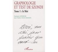 Graphologie Et Test De Szondi - Tome 1 : Le Moi