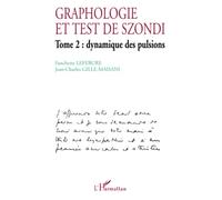 Graphologie et test de Szondi: Tome 2 : dynamique des pulsions