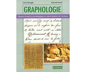 GRAPHOLOGIE. MANUEL D'ANALYSE PSYCHOLOGIQUE ET COURTE HISTOIRE DE L'ECRITURE