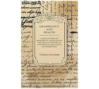 Graphology And Health - A Collection Of Historical Articles On The Signs Of Physical And Mental Health In Handwriting